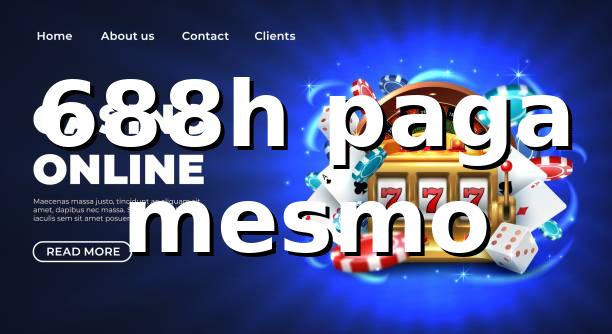 688h - 688h paga mesmo